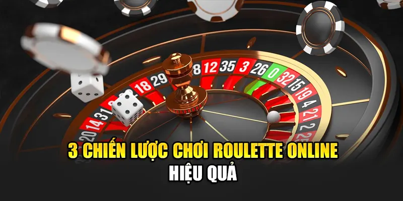 3 chiến lược chơi Roulette online hiệu quả