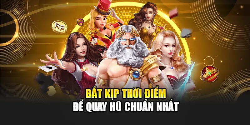 bat-kip-thoi-diem-de-quay-hu-chuan-nhat
