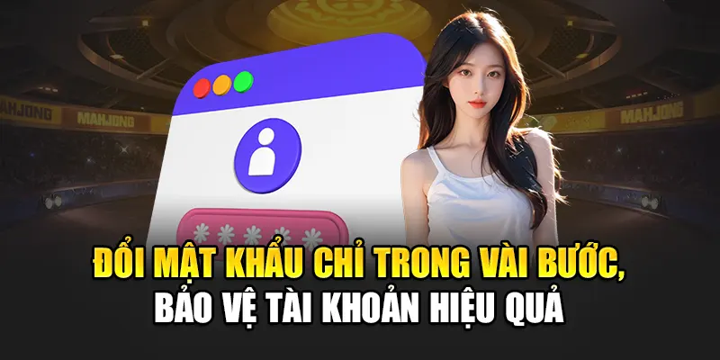 doi-mat-khau-chi-trong-vai-buoc-bao-ve-tai-khoan-hieu-qua