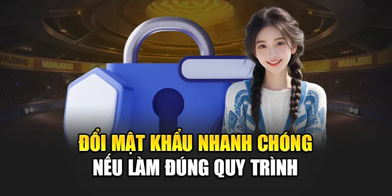 doi-mat-khau-nhanh-chong-neu-lam-dung-quy-trinh