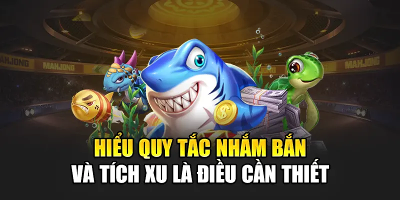 Hiểu quy tắc nhắm bắn và tích xu là điều cần thiết