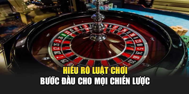 Hiểu rõ luật chơi – bước đầu cho mọi chiến lược