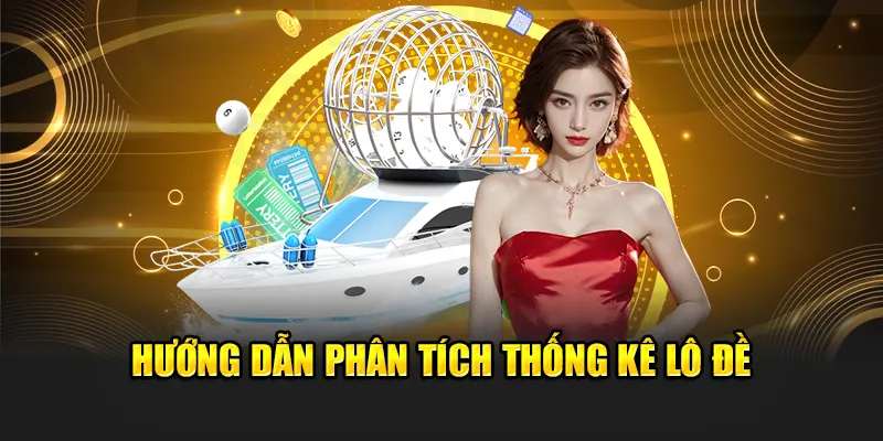 Hướng dẫn phân tích thống kê lô đề