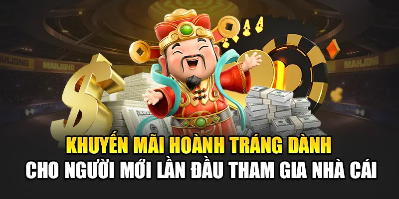 khuyen-mai-hoanh-trang-danh-cho-nguoi-moi-lan-dau-tham-gia-nha-cai