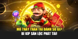 Mơ Thấy Thần Tài Đánh Số Gì? Bí Kíp Săn Lộc Phát Tài!