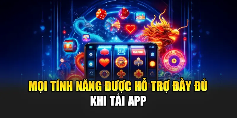 moi-tinh-nang-duoc-ho-tro-day-du-khi-tai-app