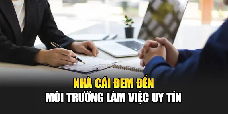 nha-cai-dem-den-moi-truong-lam-viec-uy-tin