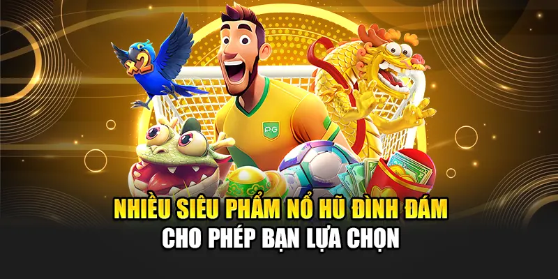 nhieu-sieu-pham-no-hu-dinh-dam-cho-phep-ban-lua-chon