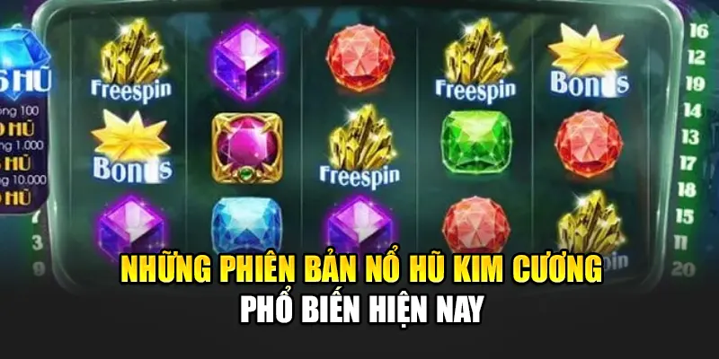 Những phiên bản nổ hũ Kim Cương phổ biến hiện nay