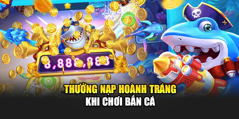 thuong-nap-hoanh-trang-khi-choi-ban-ca