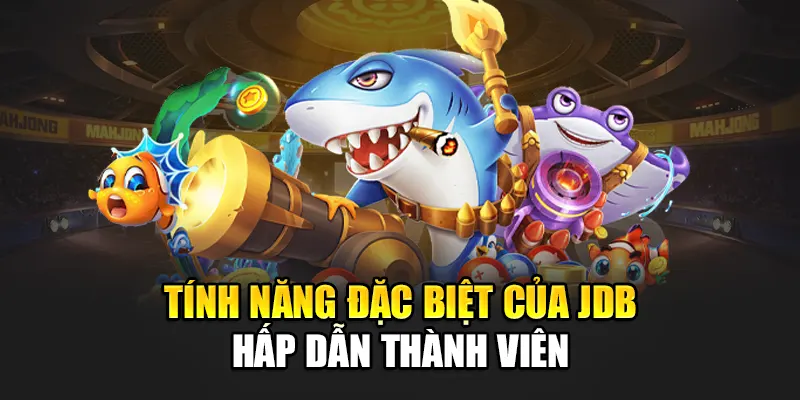 Tính năng đặc biệt của JDB hấp dẫn thành viên